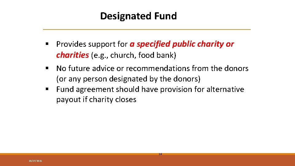 Designated Fund § Provides support for a specified public charity or charities (e. g.