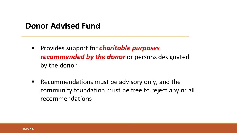 Donor Advised Fund § Provides support for charitable purposes recommended by the donor or