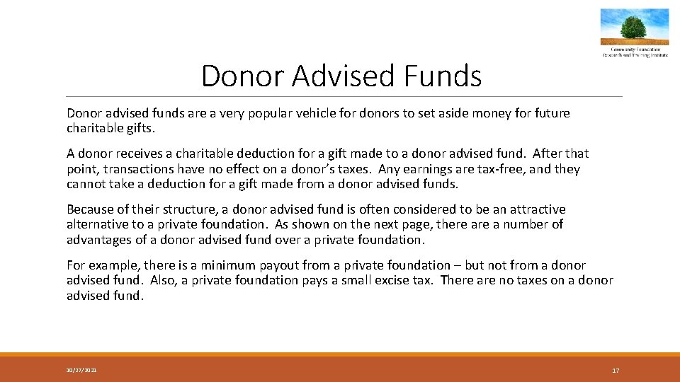 Donor Advised Funds Donor advised funds are a very popular vehicle for donors to