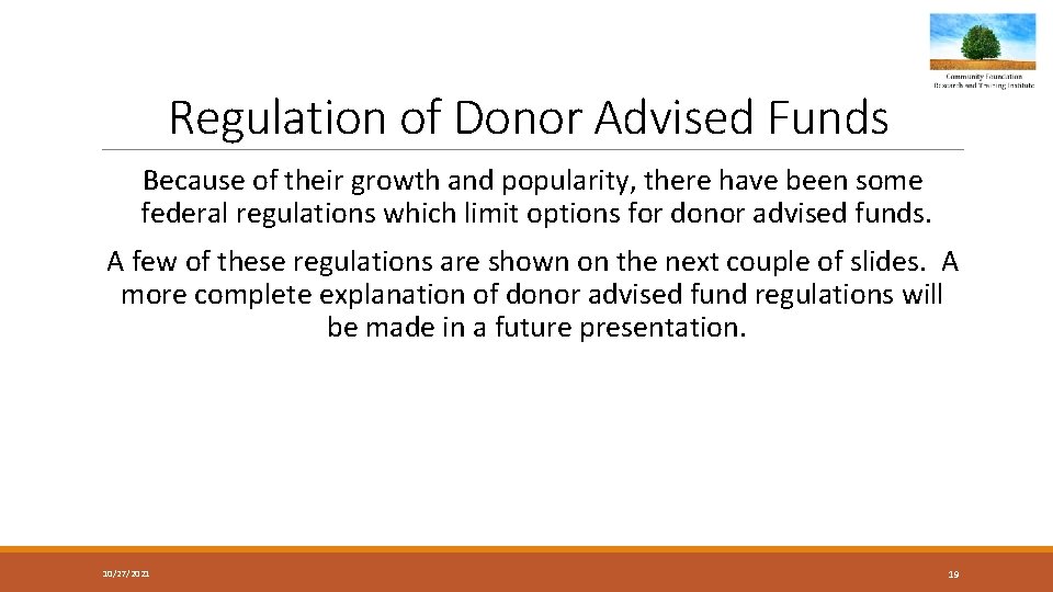 Regulation of Donor Advised Funds Because of their growth and popularity, there have been