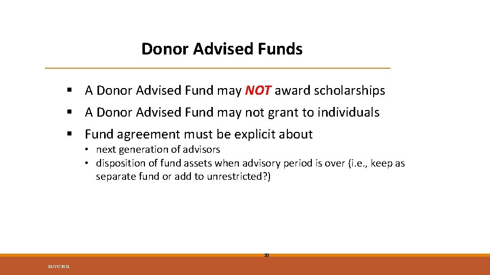 Donor Advised Funds § A Donor Advised Fund may NOT award scholarships § A