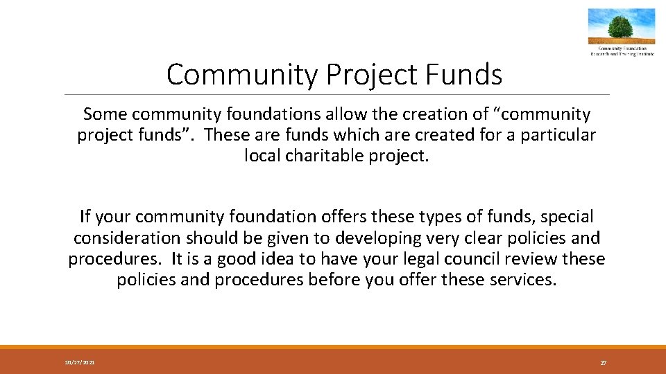 Community Project Funds Some community foundations allow the creation of “community project funds”. These