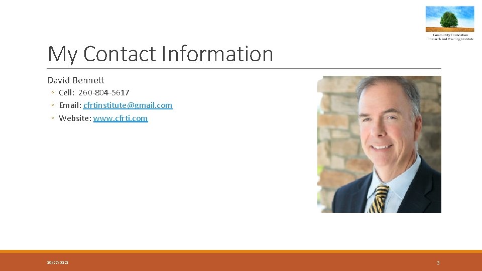 My Contact Information David Bennett ◦ Cell: 260 -804 -5617 ◦ Email: cfrtinstitute@gmail. com