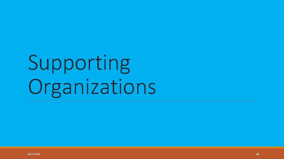 Supporting Organizations 10/27/2021 30 