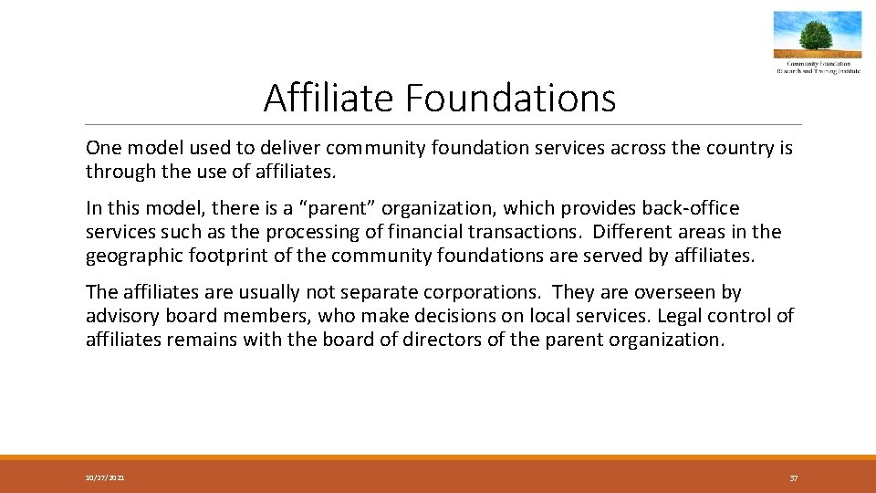 Affiliate Foundations One model used to deliver community foundation services across the country is