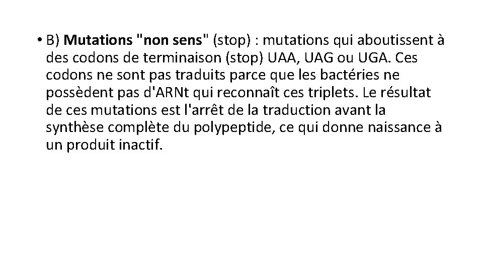  • B) Mutations "non sens" (stop) : mutations qui aboutissent à des codons