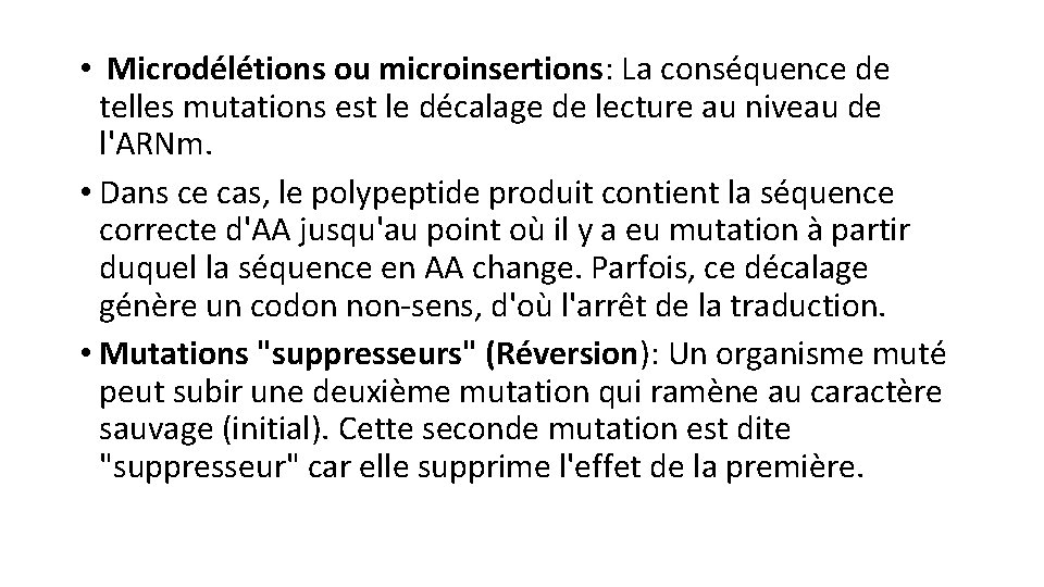  • Microdélétions ou microinsertions: La conséquence de telles mutations est le décalage de