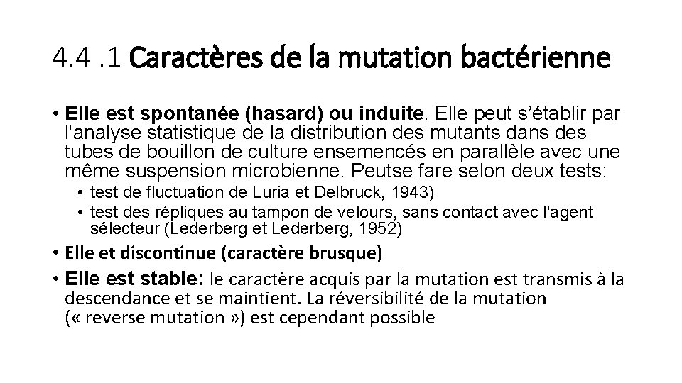 4. 4. 1 Caractères de la mutation bactérienne • Elle est spontanée (hasard) ou