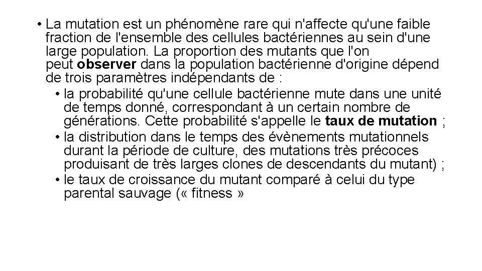  • La mutation est un phénomène rare qui n'affecte qu'une faible fraction de