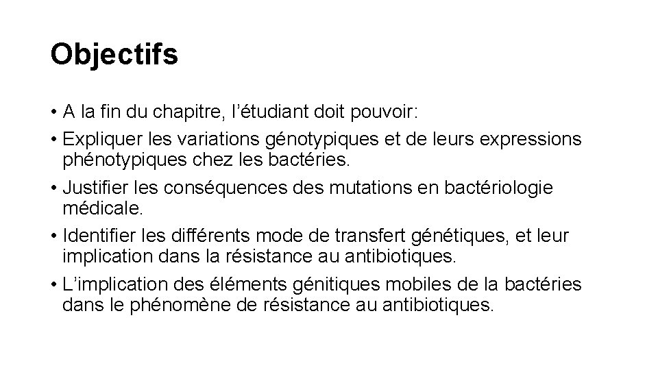 Objectifs • A la fin du chapitre, l’étudiant doit pouvoir: • Expliquer les variations