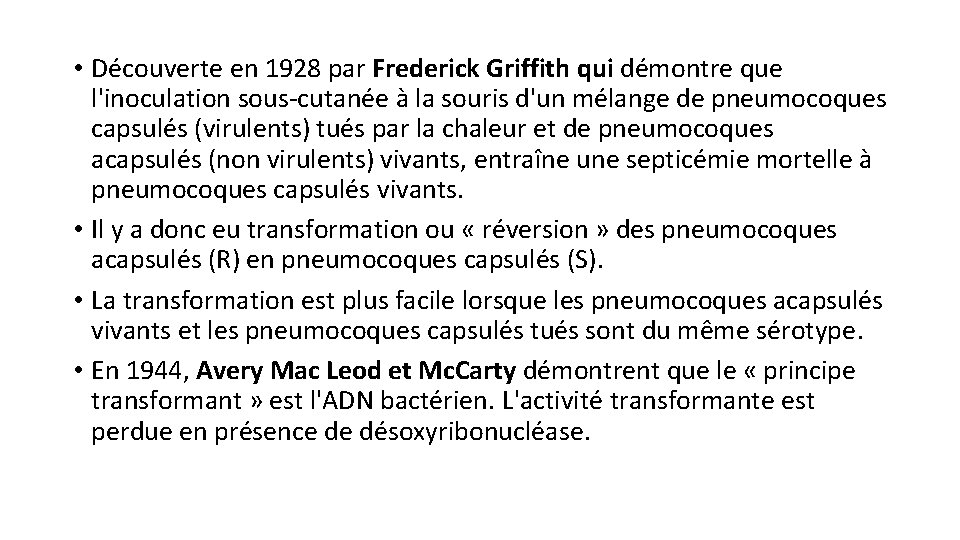  • Découverte en 1928 par Frederick Griffith qui démontre que l'inoculation sous-cutanée à