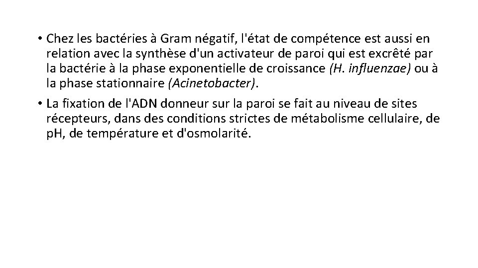  • Chez les bactéries à Gram négatif, l'état de compétence est aussi en