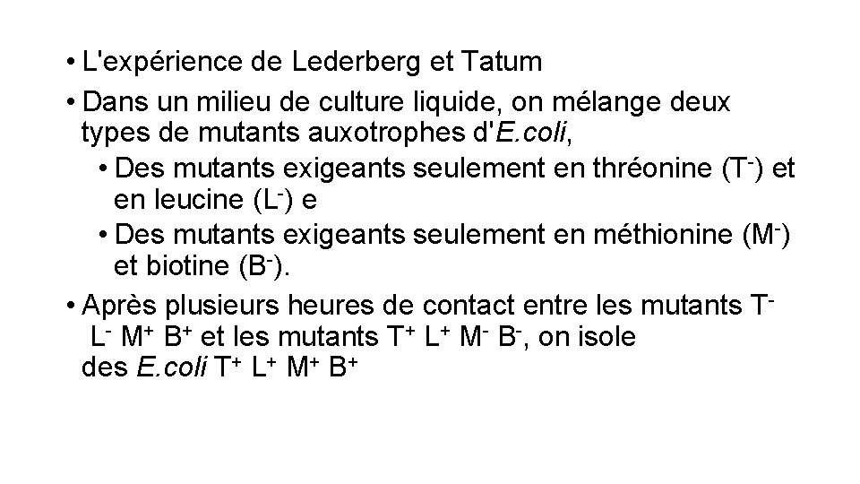  • L'expérience de Lederberg et Tatum • Dans un milieu de culture liquide,