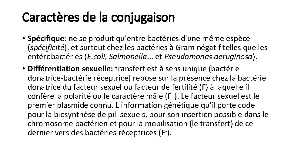 Caractères de la conjugaison • Spécifique: ne se produit qu'entre bactéries d'une même espèce