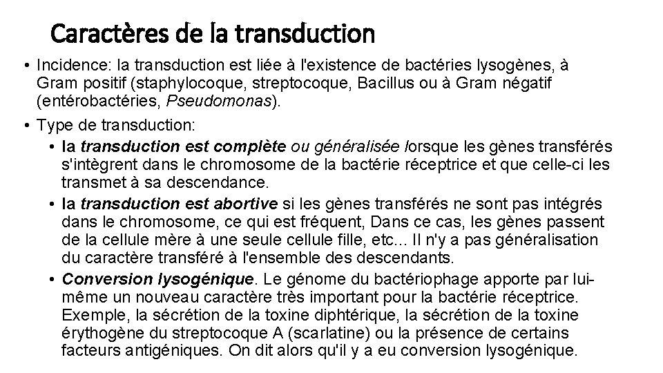 Caractères de la transduction • Incidence: la transduction est liée à l'existence de bactéries