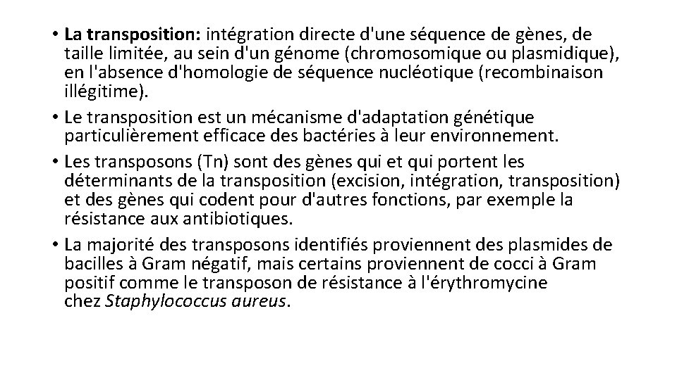  • La transposition: intégration directe d'une séquence de gènes, de taille limitée, au