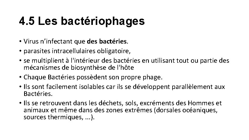 4. 5 Les bactériophages • Virus n’infectant que des bactéries. • parasites intracellulaires obligatoire,