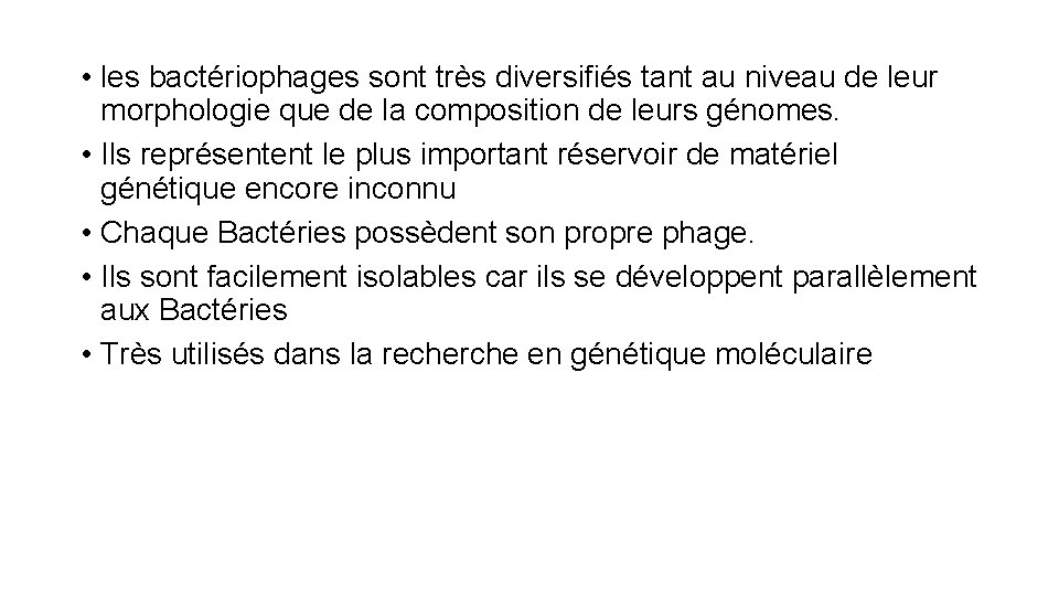  • les bactériophages sont très diversifiés tant au niveau de leur morphologie que