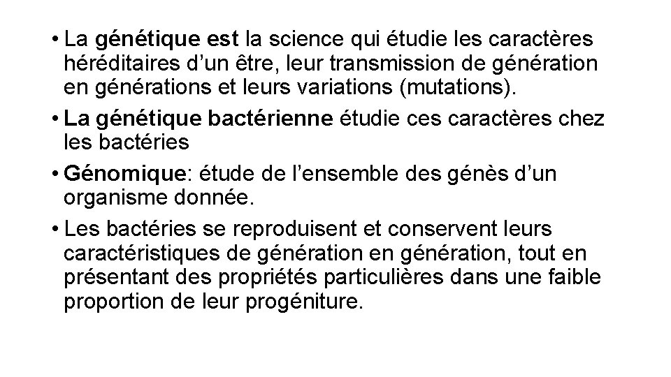  • La génétique est la science qui étudie les caractères héréditaires d’un être,