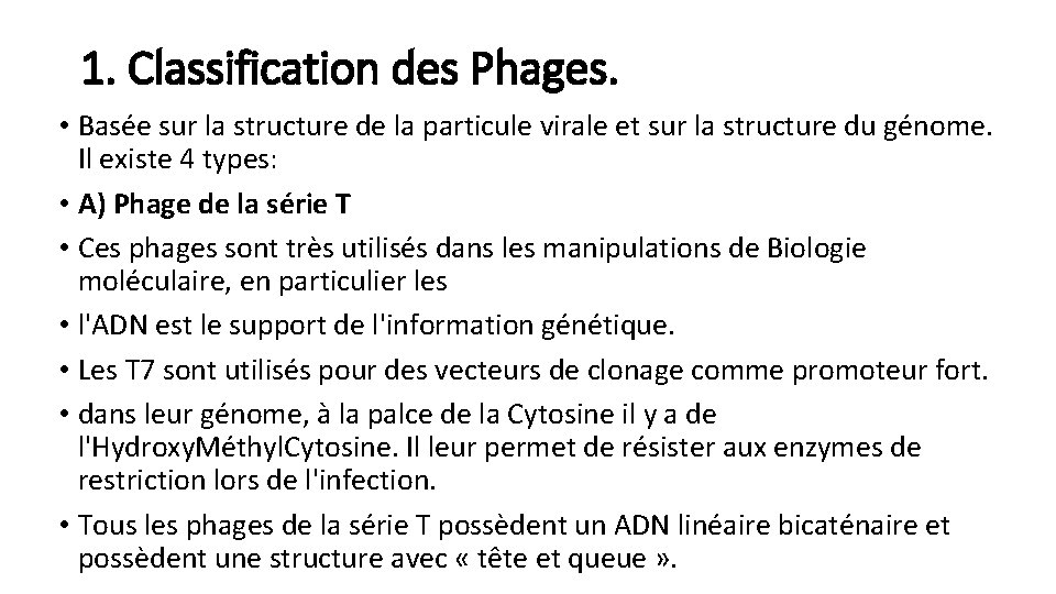 1. Classification des Phages. • Basée sur la structure de la particule virale et
