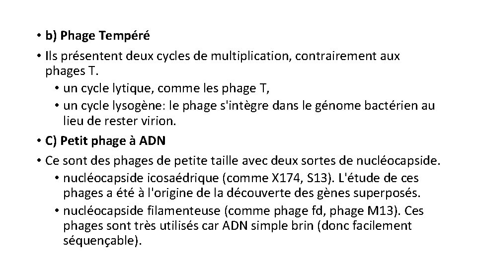  • b) Phage Tempéré • Ils présentent deux cycles de multiplication, contrairement aux