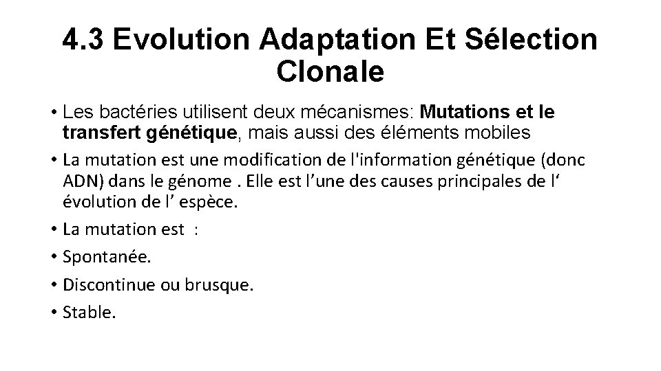 4. 3 Evolution Adaptation Et Sélection Clonale • Les bactéries utilisent deux mécanismes: Mutations