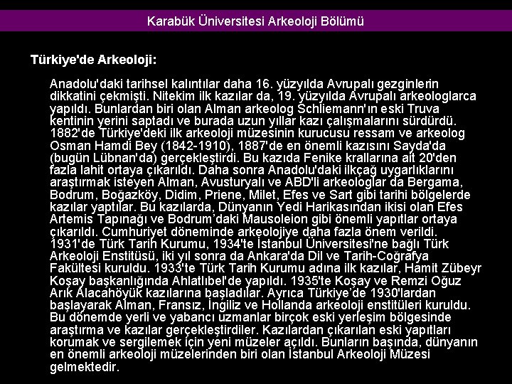 Karabük Üniversitesi Arkeoloji Bölümü Türkiye'de Arkeoloji: Anadolu'daki tarihsel kalıntılar daha 16. yüzyılda Avrupalı gezginlerin