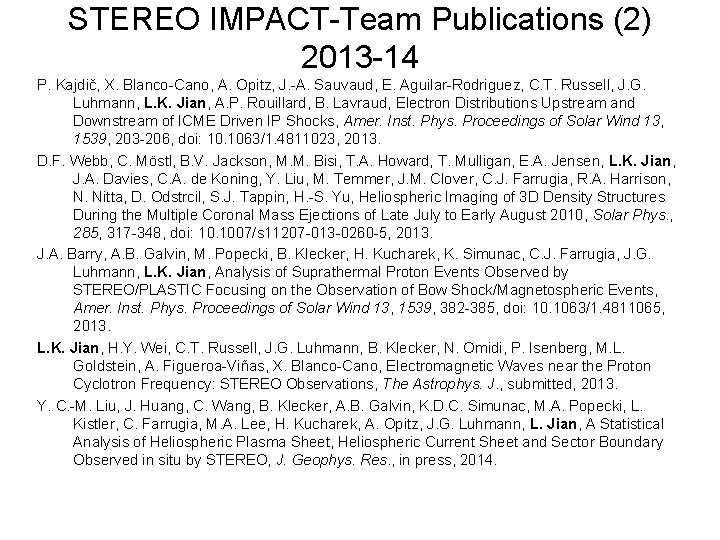 STEREO IMPACT-Team Publications (2) 2013 -14 P. Kajdič, X. Blanco-Cano, A. Opitz, J. -A.