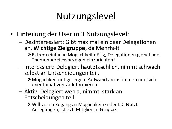 Nutzungslevel • Einteilung der User in 3 Nutzungslevel: – Desinteressiert: Gibt maximal ein paar