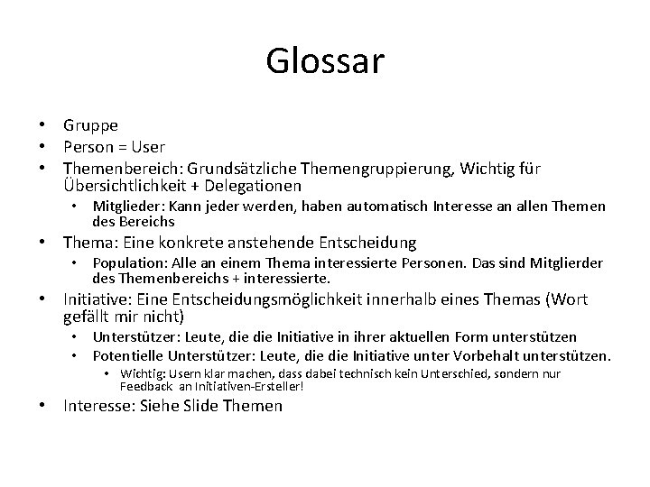 Glossar • Gruppe • Person = User • Themenbereich: Grundsätzliche Themengruppierung, Wichtig für Übersichtlichkeit