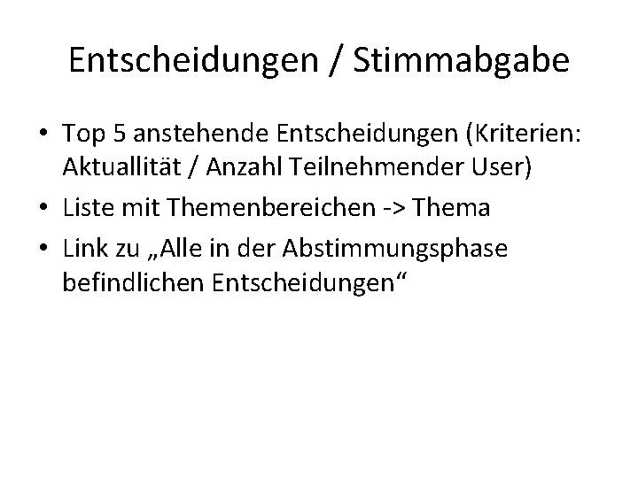 Entscheidungen / Stimmabgabe • Top 5 anstehende Entscheidungen (Kriterien: Aktuallität / Anzahl Teilnehmender User)