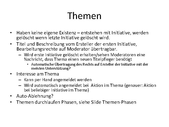 Themen • Haben keine eigene Existenz – entstehen mit Initiative, werden gelöscht wenn letzte