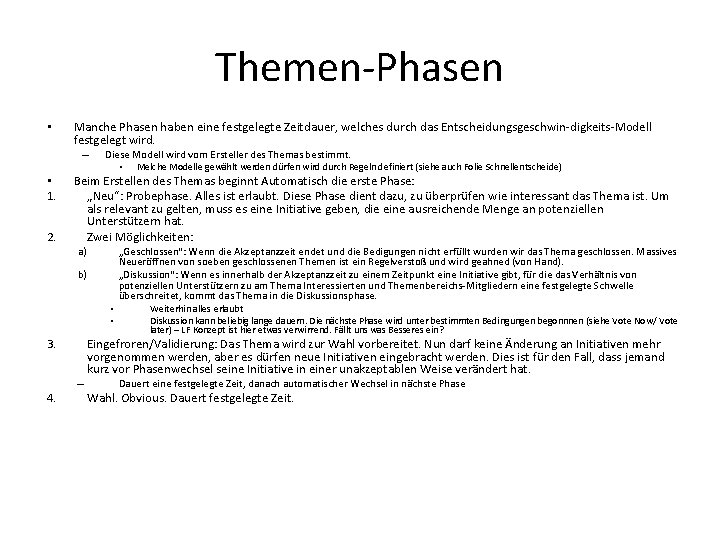 Themen-Phasen • Manche Phasen haben eine festgelegte Zeitdauer, welches durch das Entscheidungsgeschwin-digkeits-Modell festgelegt wird.