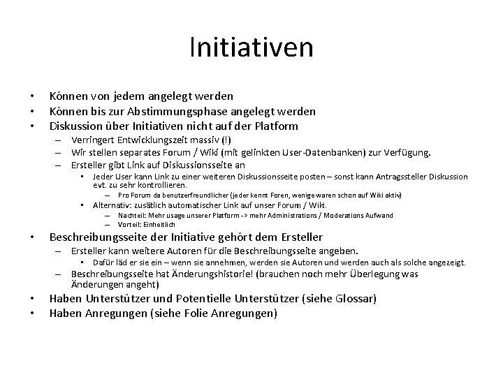 Initiativen • • • Können von jedem angelegt werden Können bis zur Abstimmungsphase angelegt