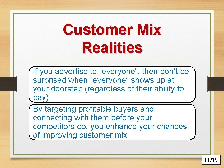 Customer Mix Realities If you advertise to “everyone”, then don’t be surprised when “everyone”