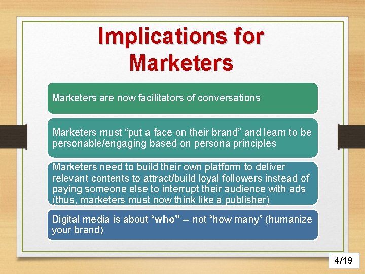 Implications for Marketers are now facilitators of conversations Marketers must “put a face on