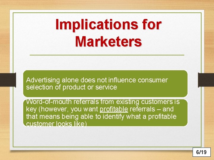 Implications for Marketers Advertising alone does not influence consumer selection of product or service