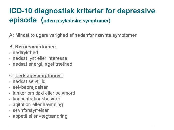 ICD-10 diagnostisk kriterier for depressive episode (uden psykotiske symptomer) A: Mindst to ugers varighed