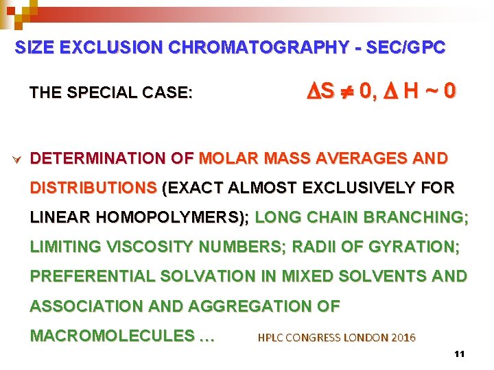 SIZE EXCLUSION CHROMATOGRAPHY - SEC/GPC THE SPECIAL CASE: Ú S 0, H ~ 0