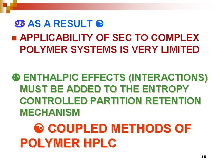  AS A RESULT n APPLICABILITY OF SEC TO COMPLEX POLYMER SYSTEMS IS VERY