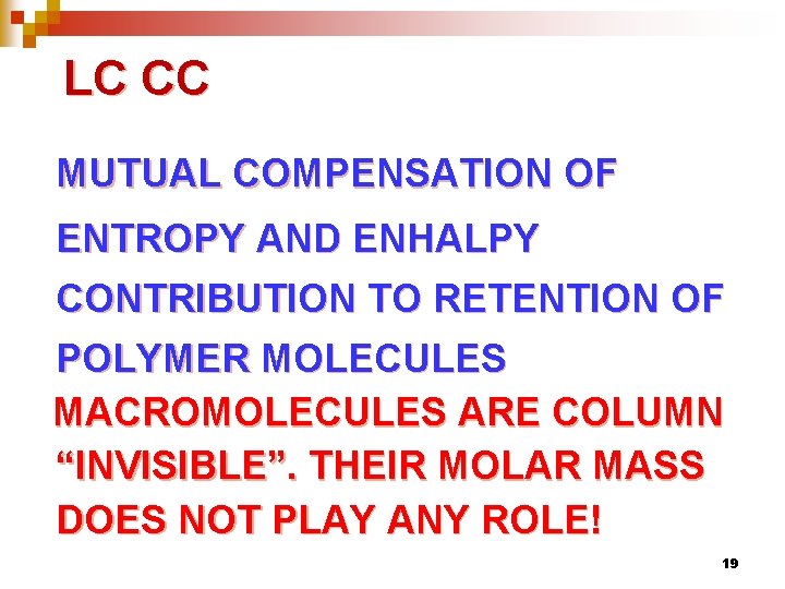 LC CC MUTUAL COMPENSATION OF ENTROPY AND ENHALPY CONTRIBUTION TO RETENTION OF POLYMER MOLECULES