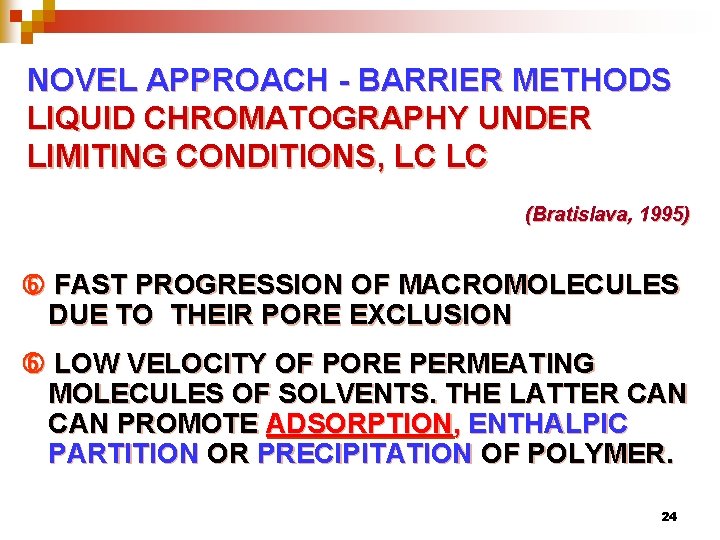 NOVEL APPROACH - BARRIER METHODS LIQUID CHROMATOGRAPHY UNDER LIMITING CONDITIONS, LC LC (Bratislava, 1995)