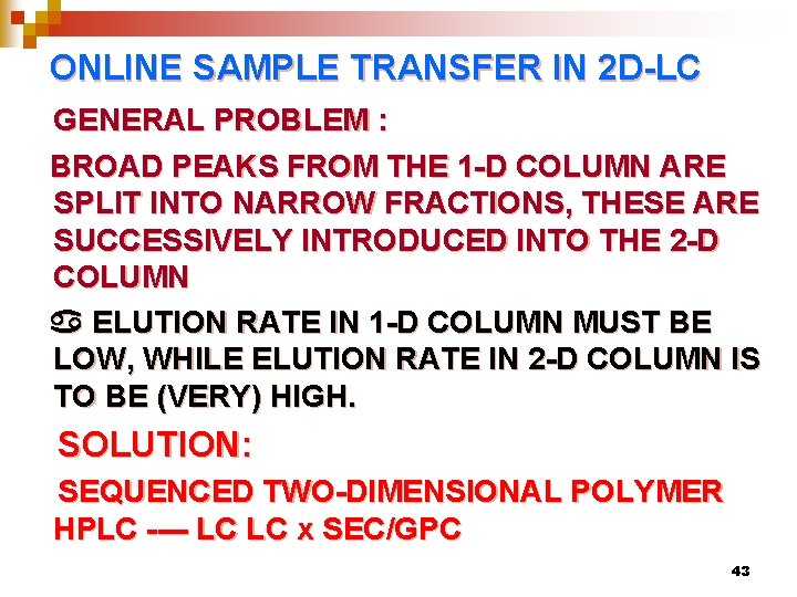 ONLINE SAMPLE TRANSFER IN 2 D-LC GENERAL PROBLEM : BROAD PEAKS FROM THE 1