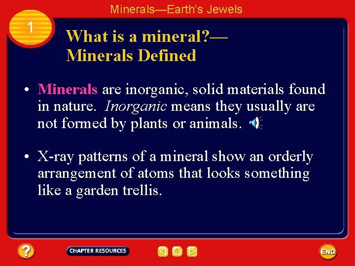 Minerals—Earth’s Jewels 1 What is a mineral? — Minerals Defined • Minerals are inorganic,