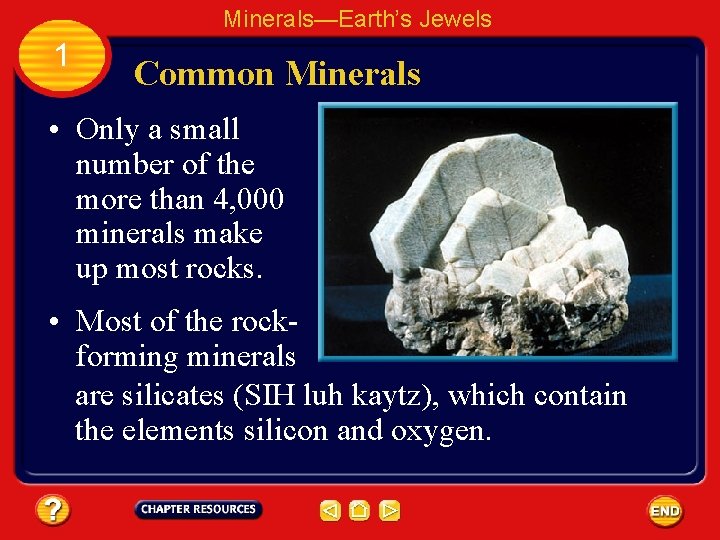 Minerals—Earth’s Jewels 1 Common Minerals • Only a small number of the more than