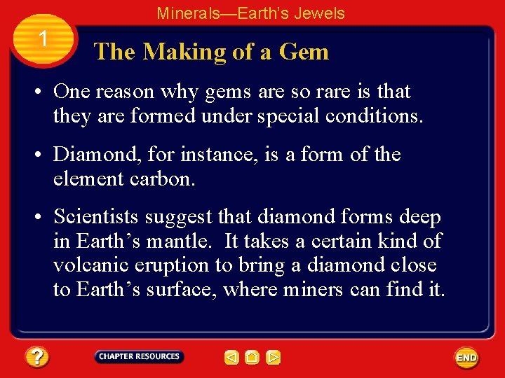 Minerals—Earth’s Jewels 1 The Making of a Gem • One reason why gems are