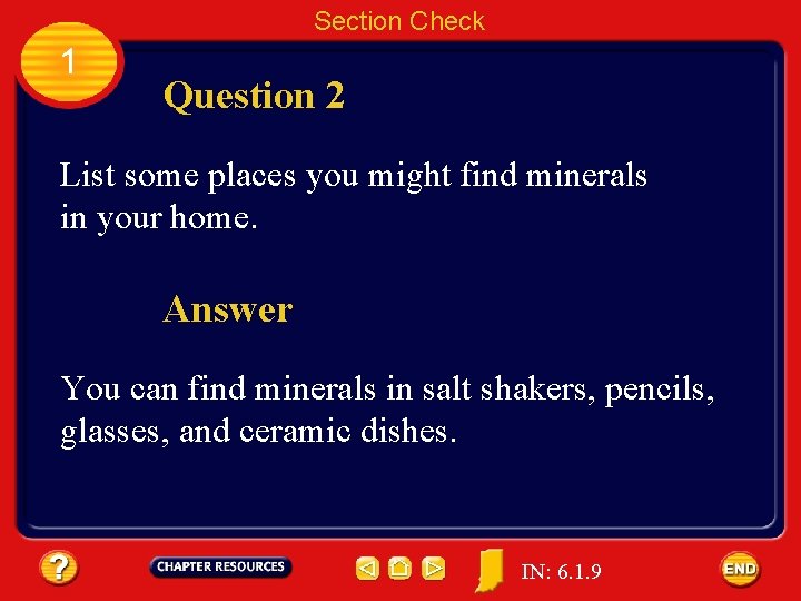 Section Check 1 Question 2 List some places you might find minerals in your