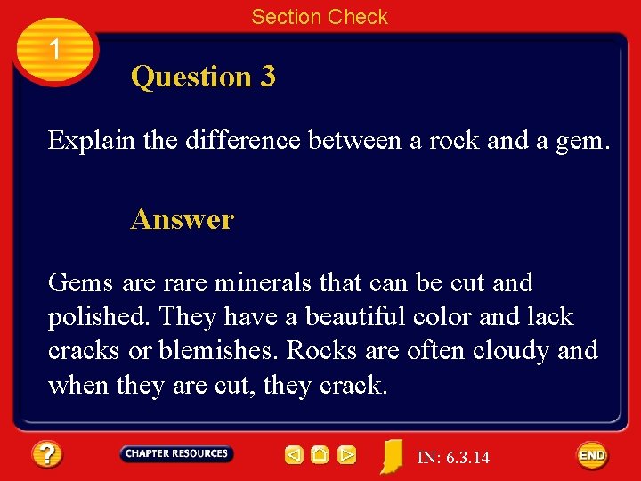 Section Check 1 Question 3 Explain the difference between a rock and a gem.