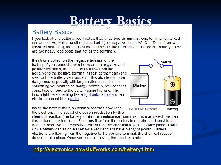 Battery Basics http: //electronics. howstuffworks. com/battery 1. htm 