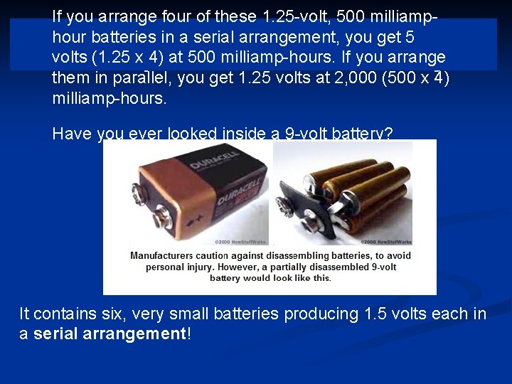 If you arrange four of these 1. 25 -volt, 500 milliamphour batteries in a